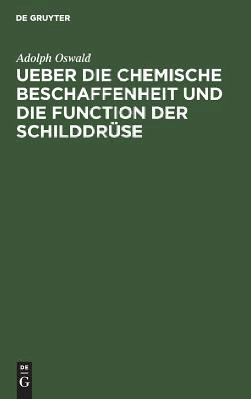 Ueber Die Chemische Beschaffenheit Und Die Function Der Schilddrüse