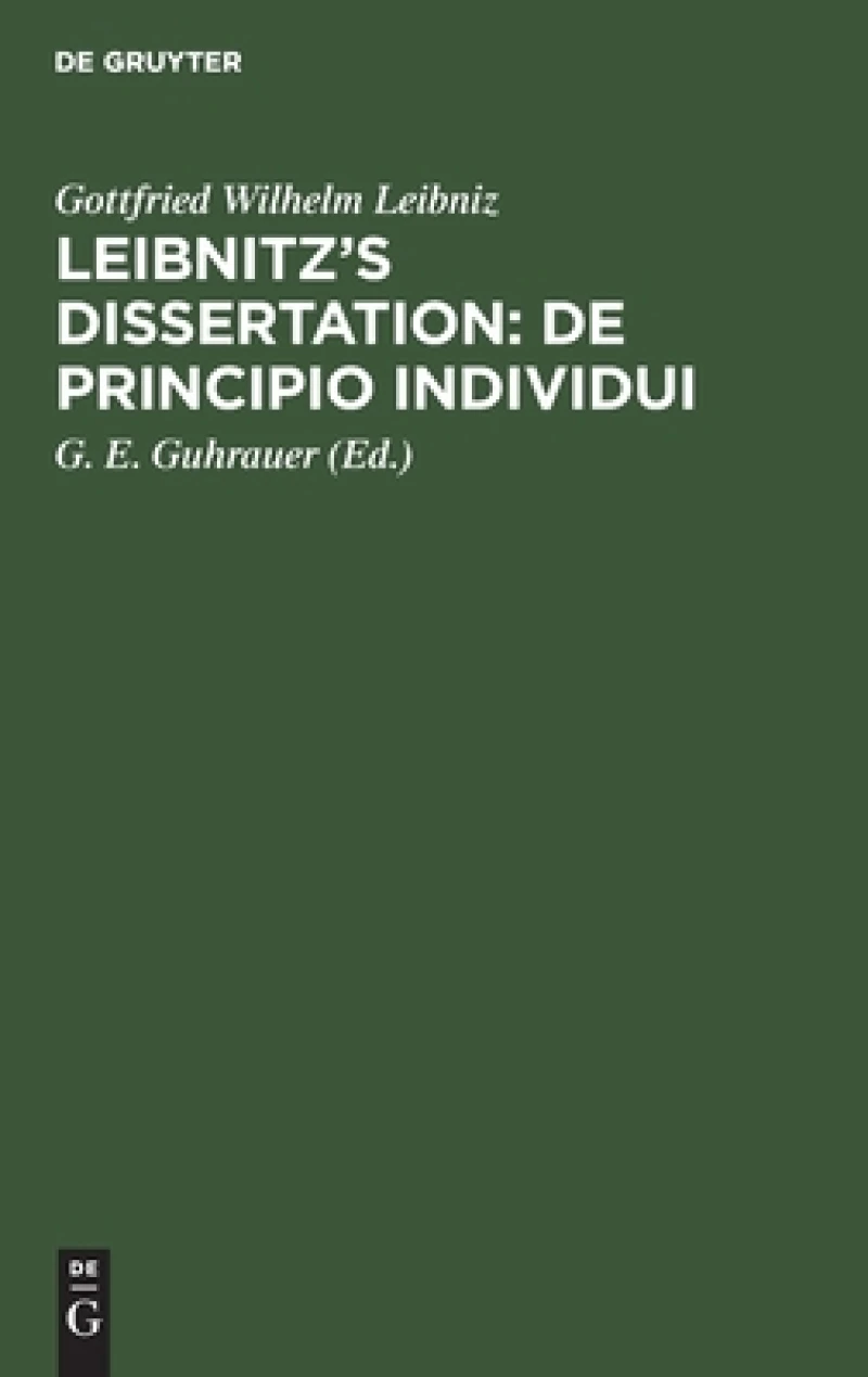 Leibnitz''s Dissertation: De principio individui