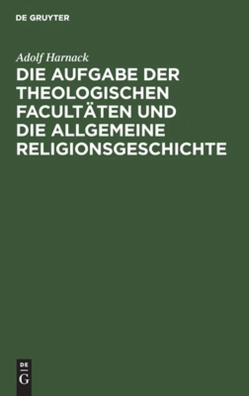 Aufgabe der theologischen Facultäten und die allgemeine Religionsgeschichte