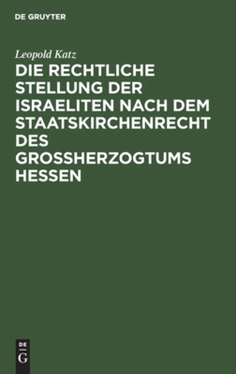 rechtliche Stellung der Israeliten nach dem Staatskirchenrecht des Grossherzogtums Hessen