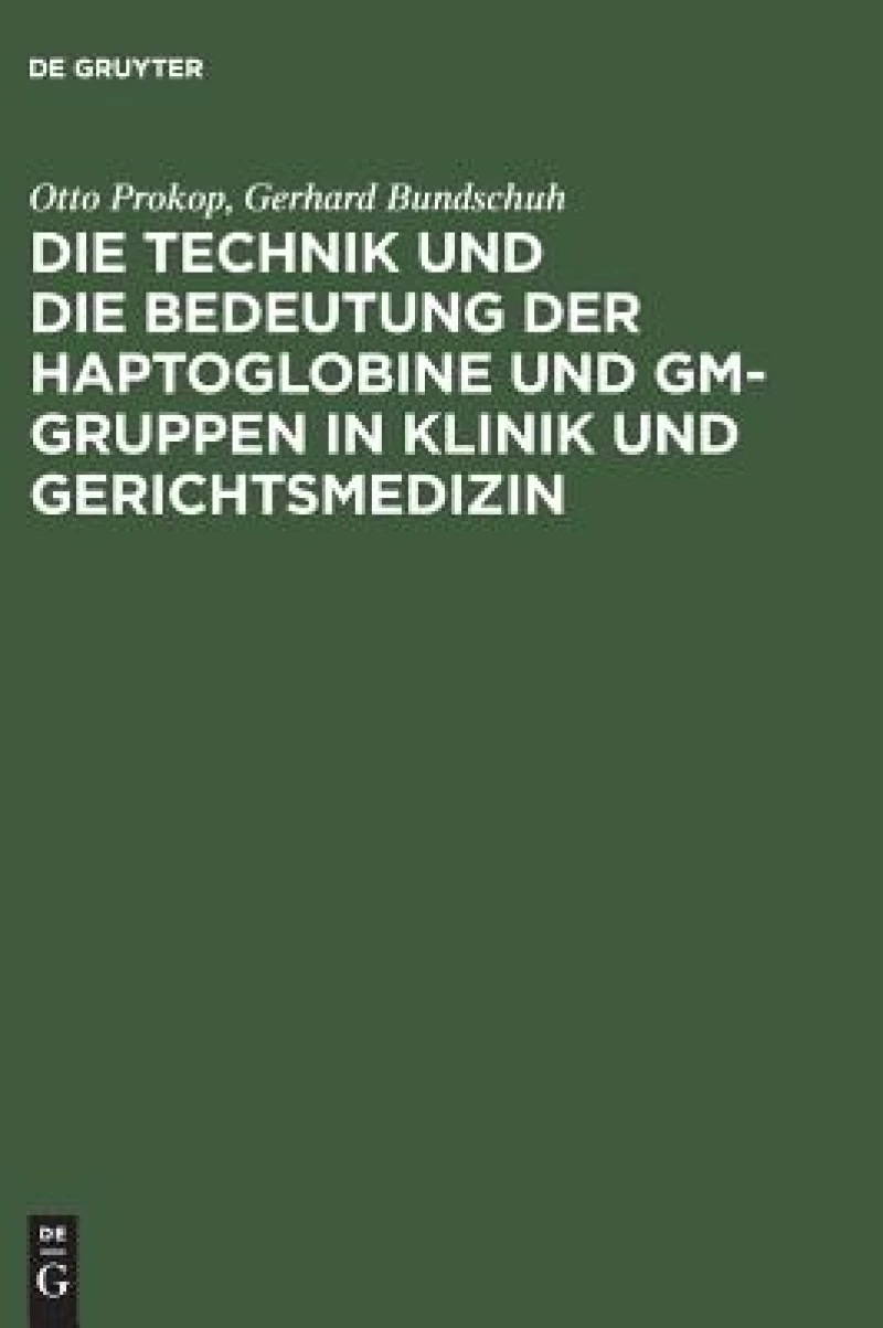 Technik und die Bedeutung der Haptoglobine und Gm-Gruppen in Klinik und Gerichtsmedizin