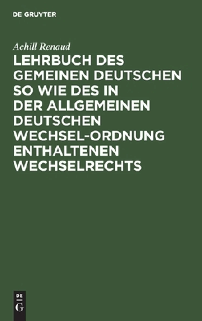 Lehrbuch des gemeinen deutschen so wie des in der allgemeinen Deutschen Wechsel-Ordnung enthaltenen Wechselrechts