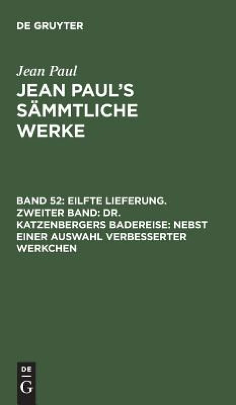 Eilfte Lieferung. Zweiter Band: Dr. Katzenbergers Badereise; nebst einer Auswahl verbesserter Werkchen