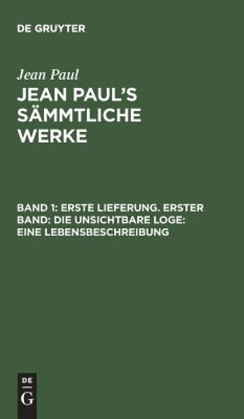 Erste Lieferung. Erster Band: Die unsichtbare Loge. Eine Lebensbeschreibung