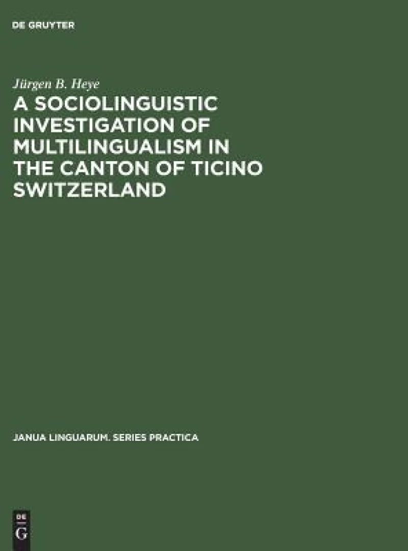 A Sociolinguistic Investigation of Multilingualism in the Canton of Ticino Switzerland