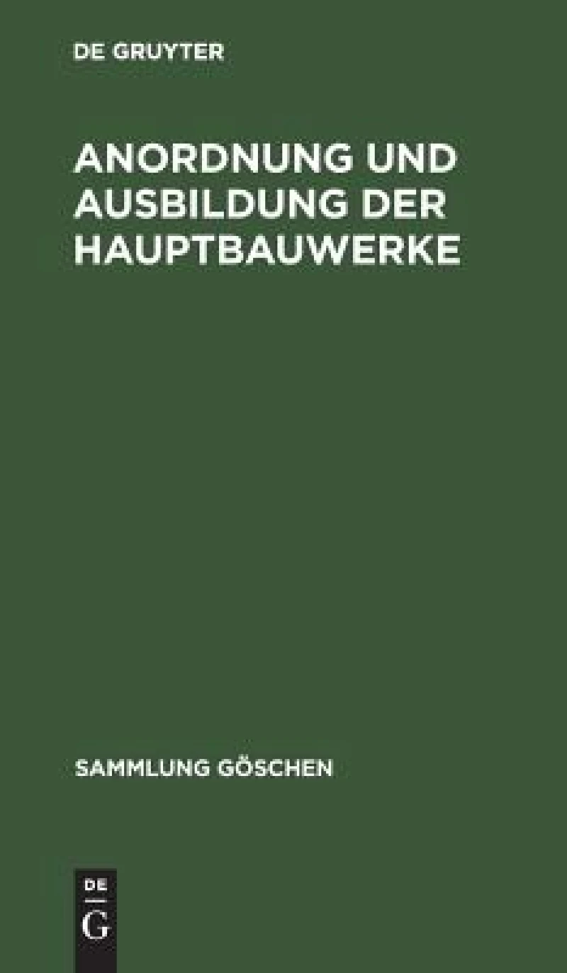Anordnung und Ausbildung der Hauptbauwerke