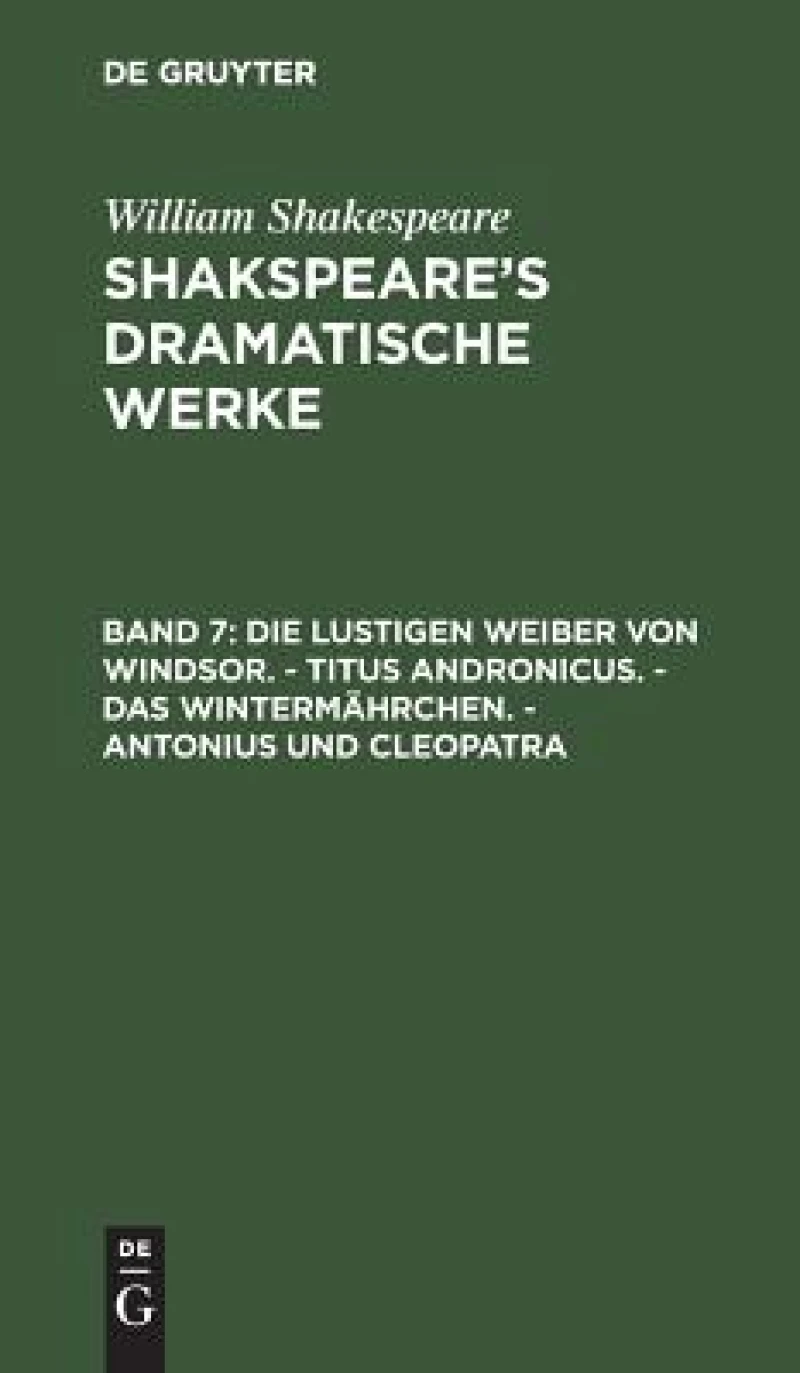 lustigen Weiber von Windsor. - Titus Andronicus. - Das Wintermährchen. - Antonius und Cleopatra