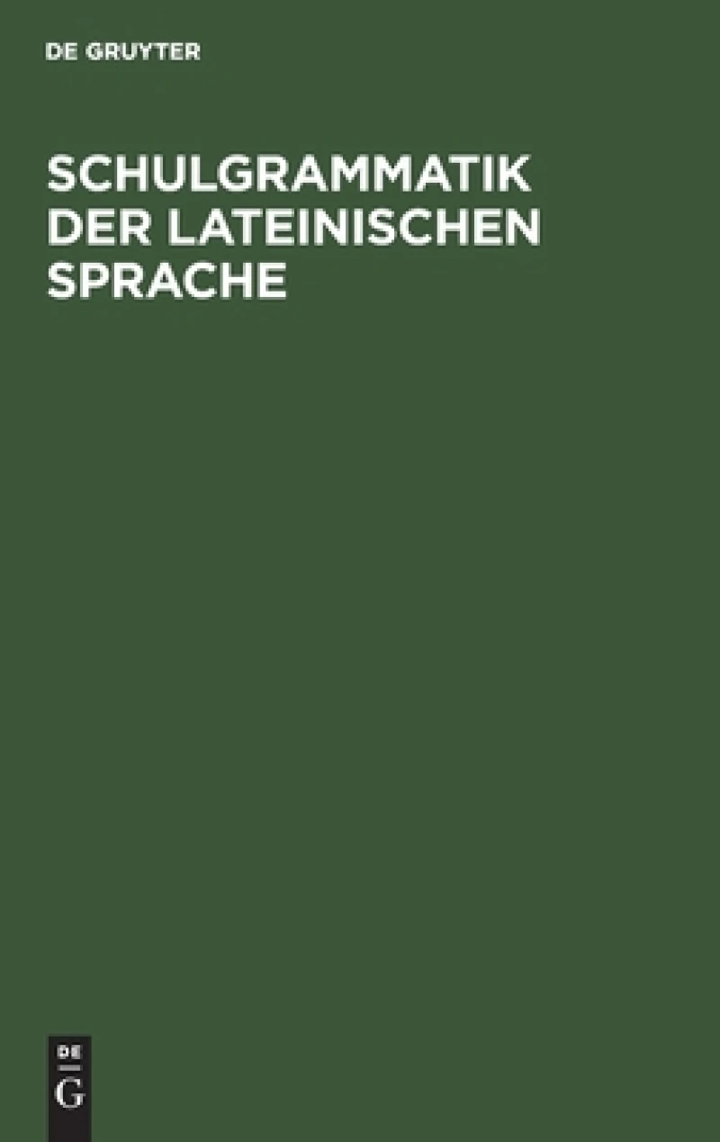Schulgrammatik der Lateinischen Sprache
