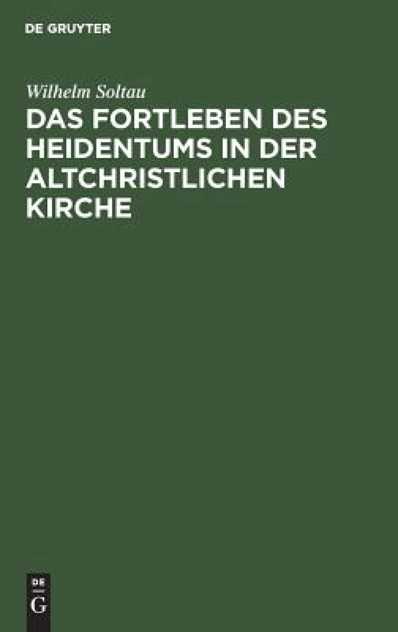 Das Fortleben Des Heidentums in Der Altchristlichen Kirche