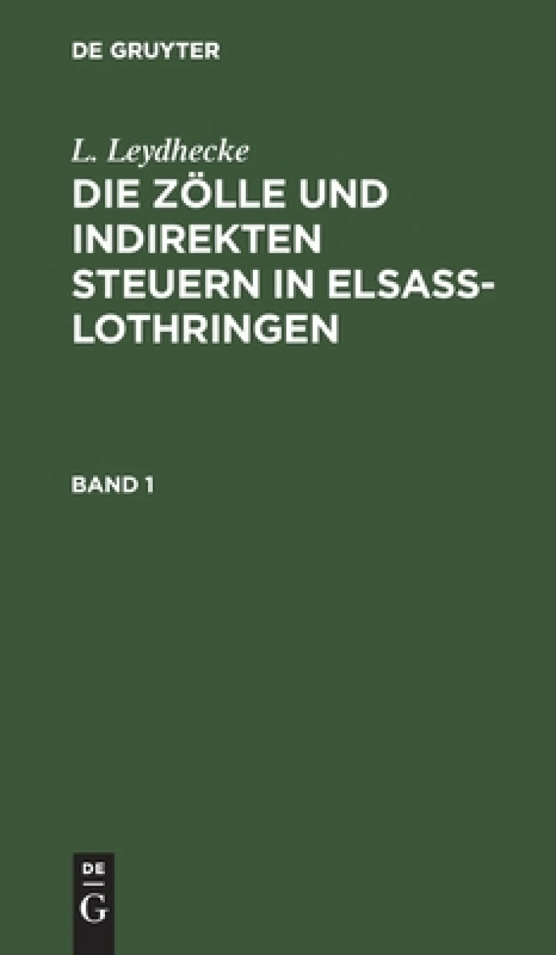 Zölle und indirekten Steuern in Elsaß-Lothringen. Band 1