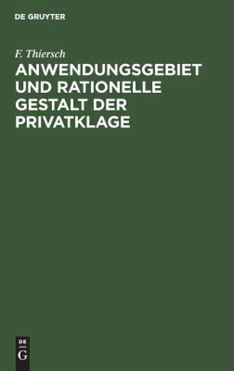 Anwendungsgebiet und rationelle Gestalt der Privatklage
