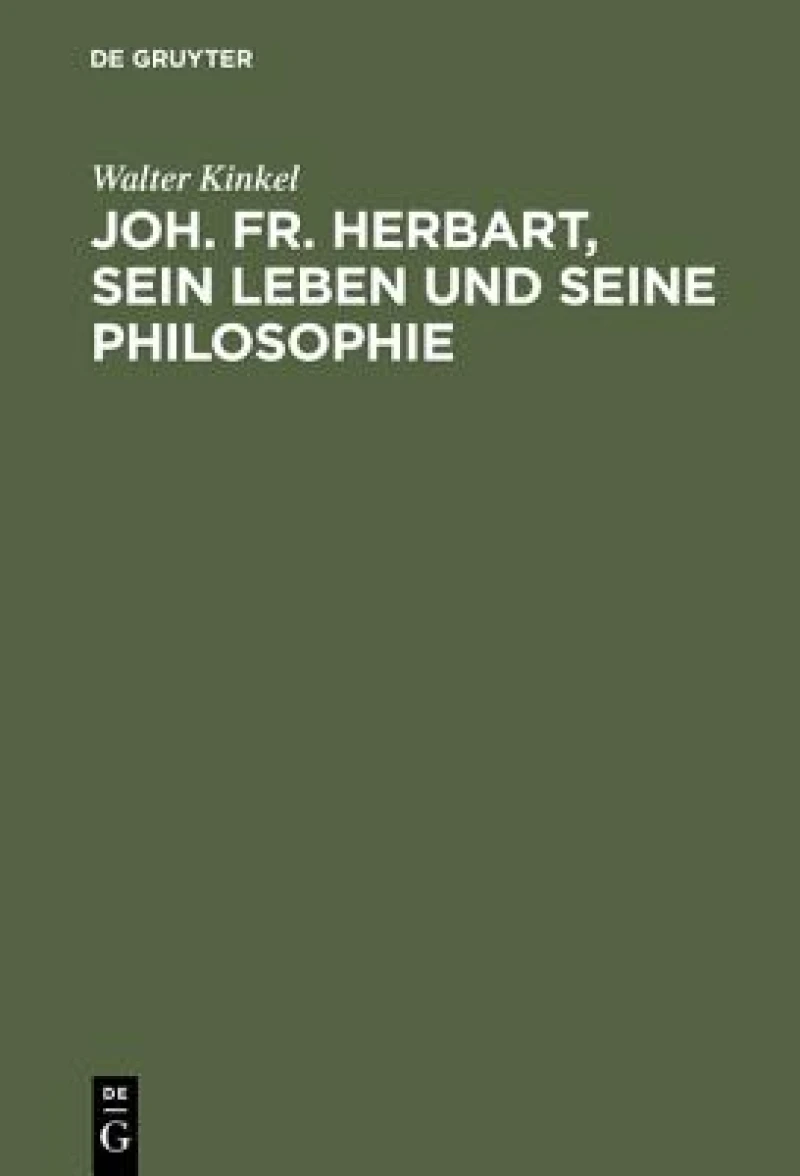 Joh. Fr. Herbart, Sein Leben Und Seine Philosophie