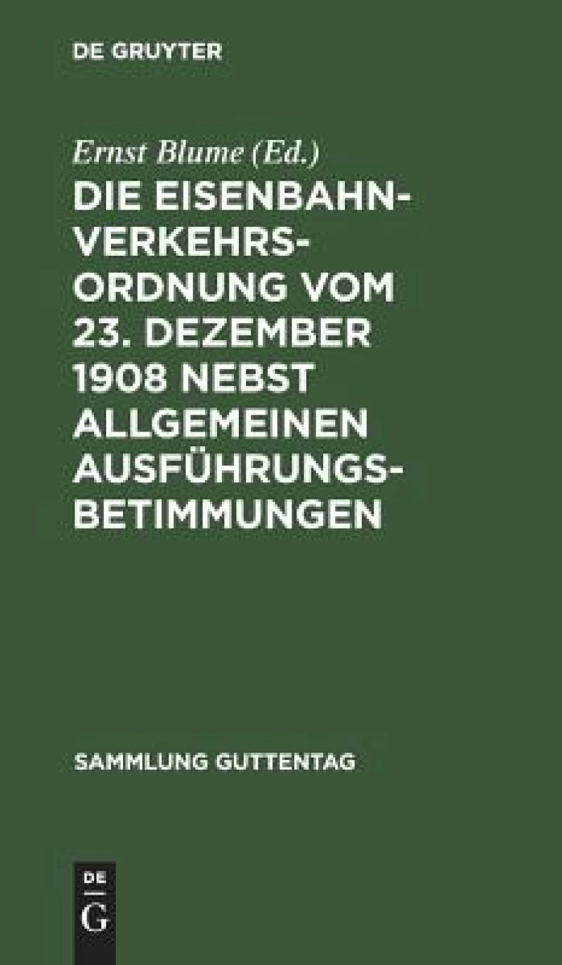 Eisenbahn-Verkehrsordnung vom 23. Dezember 1908 nebst allgemeinen Ausführungsbetimmungen