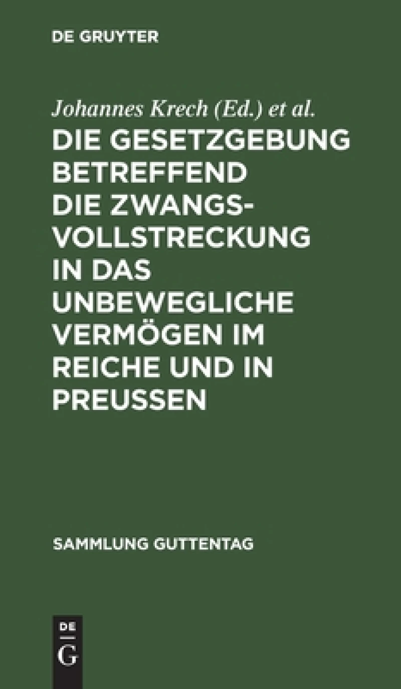 Gesetzgebung betreffend die Zwangsvollstreckung in das unbewegliche Vermögen im Reiche und in Preußen