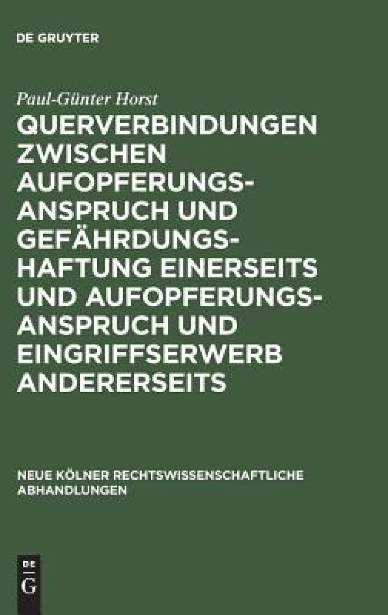 Querverbindungen zwischen Aufopferungsanspruch und Gefährdungshaftung einerseits und Aufopferungsanspruch und Eingriffserwerb andererseits