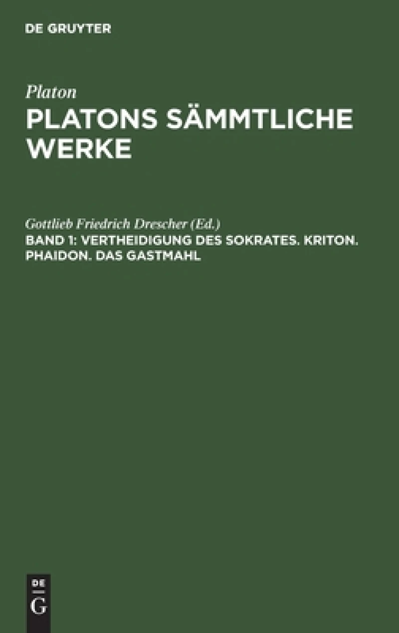 Vertheidigung des Sokrates. Kriton. Phaidon. Das Gastmahl