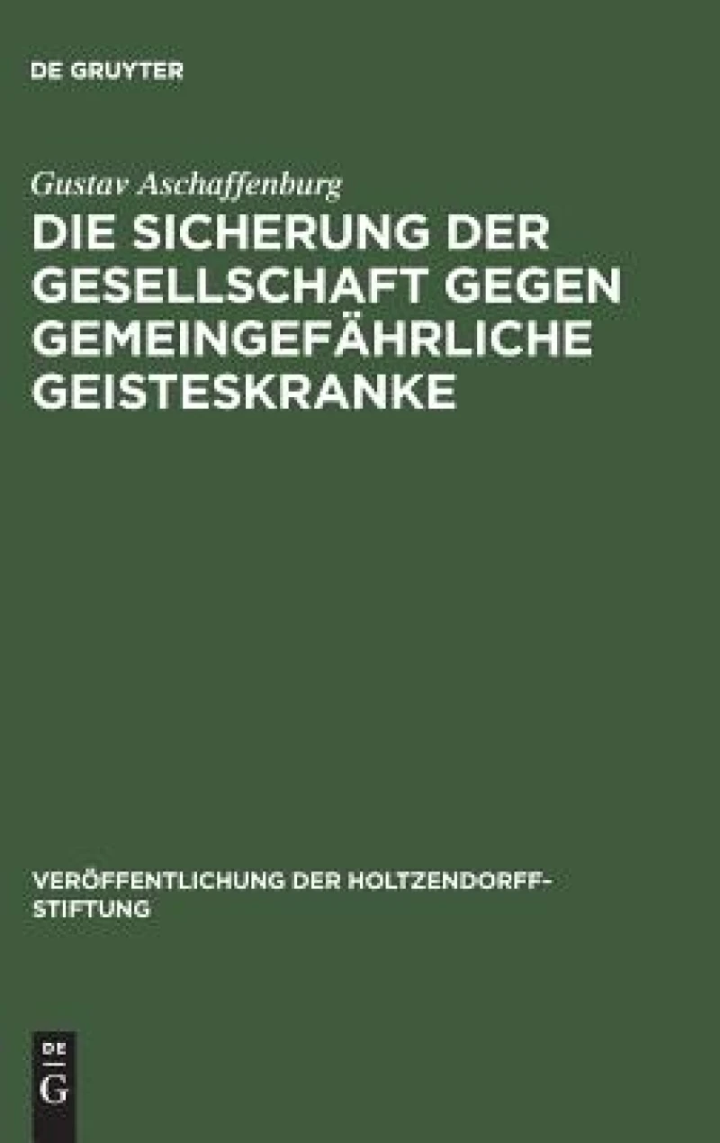 Sicherung der Gesellschaft gegen gemeingefährliche Geisteskranke