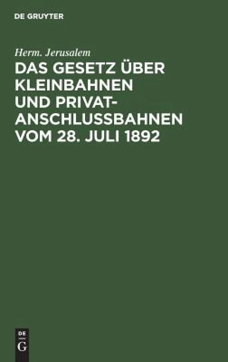 Das Gesetz über Kleinbahnen und Privatanschlußbahnen vom 28. Juli 1892