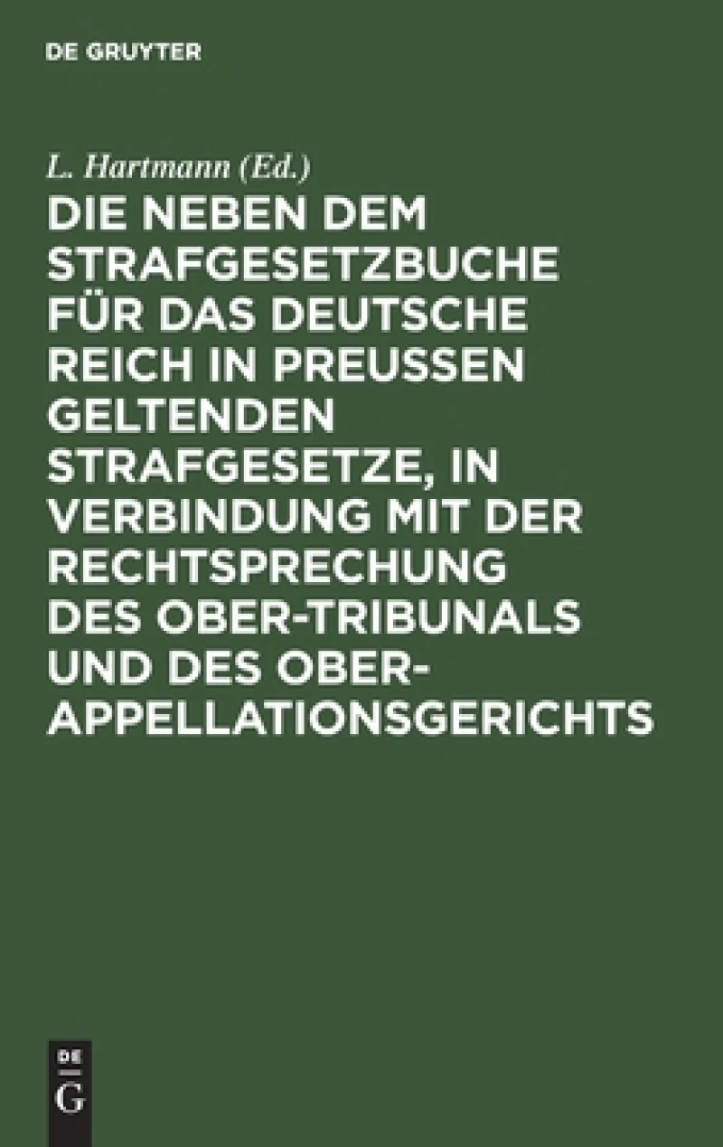 neben dem Strafgesetzbuche für das Deutsche Reich in Preußen geltenden Strafgesetze, in Verbindung mit der Rechtsprechung des Ober-Tribunals und des Ober-Appellationsgerichts