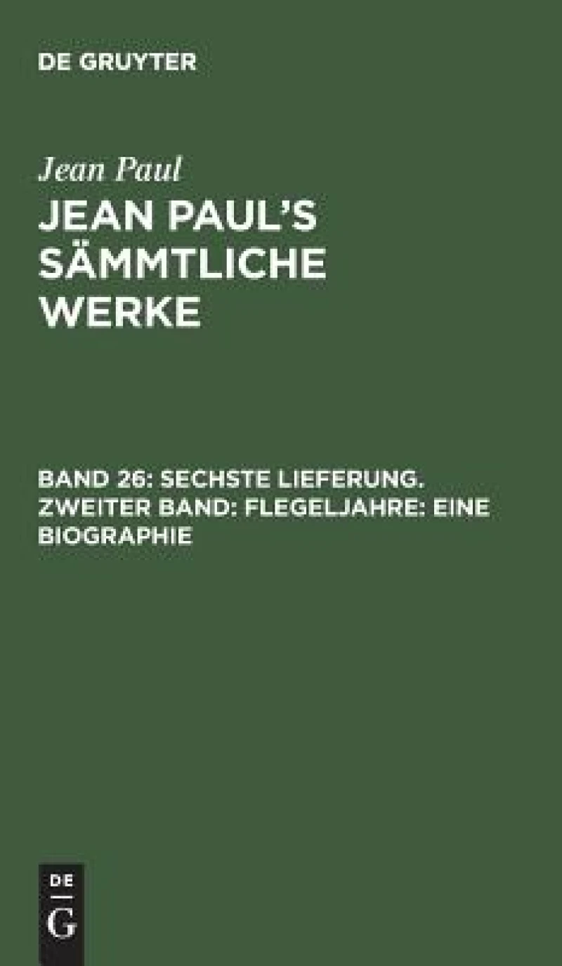 Sechste Lieferung. Zweiter Band: Flegeljahre. Eine Biographie