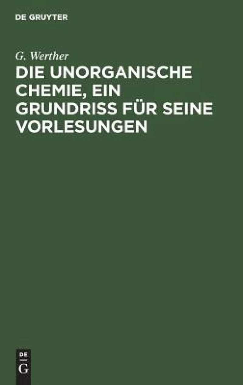 Die unorganische Chemie, ein Grundriss für seine Vorlesungen