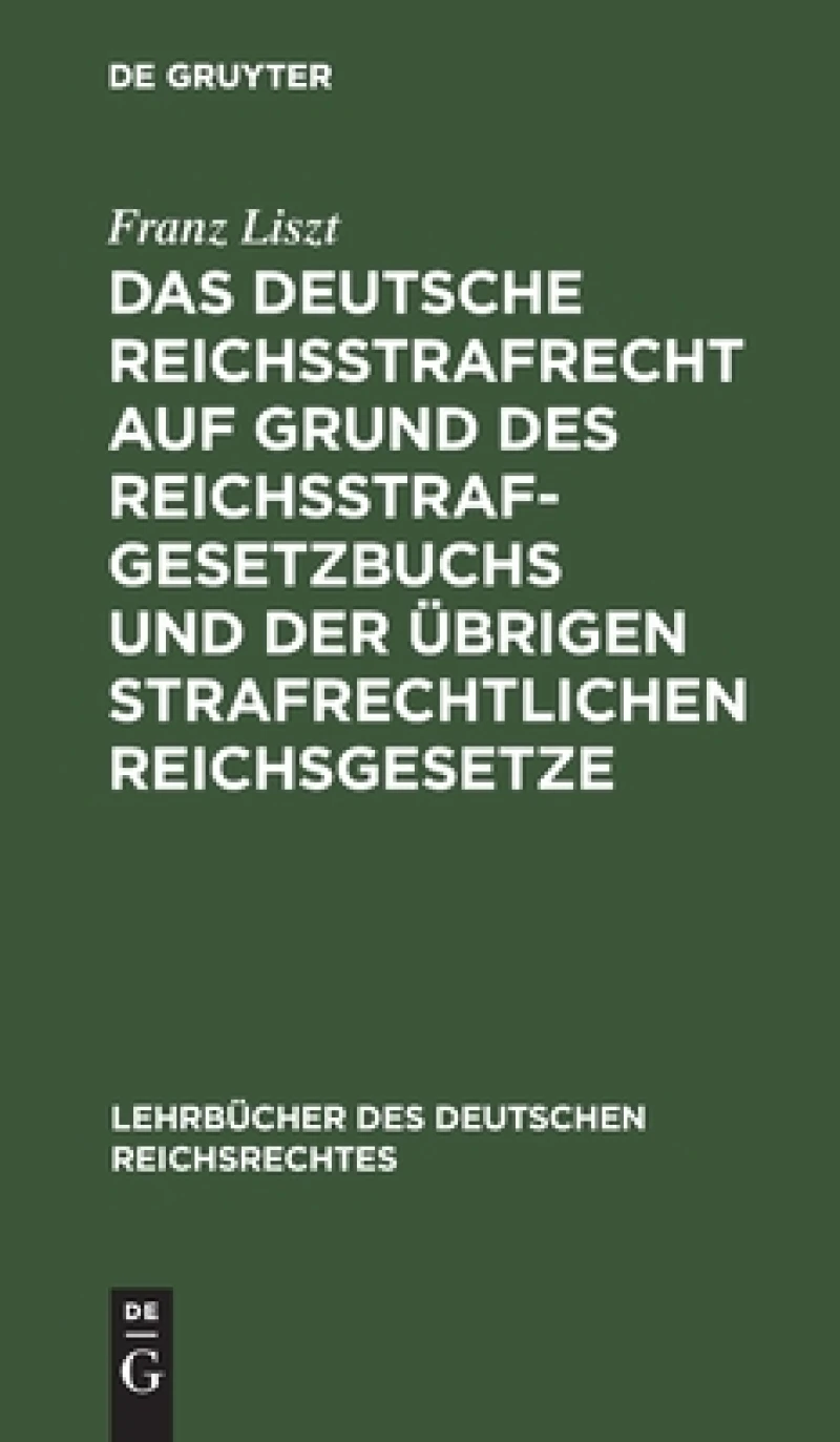 deutsche Reichsstrafrecht auf Grund des Reichsstrafgesetzbuchs und der übrigen strafrechtlichen Reichsgesetze