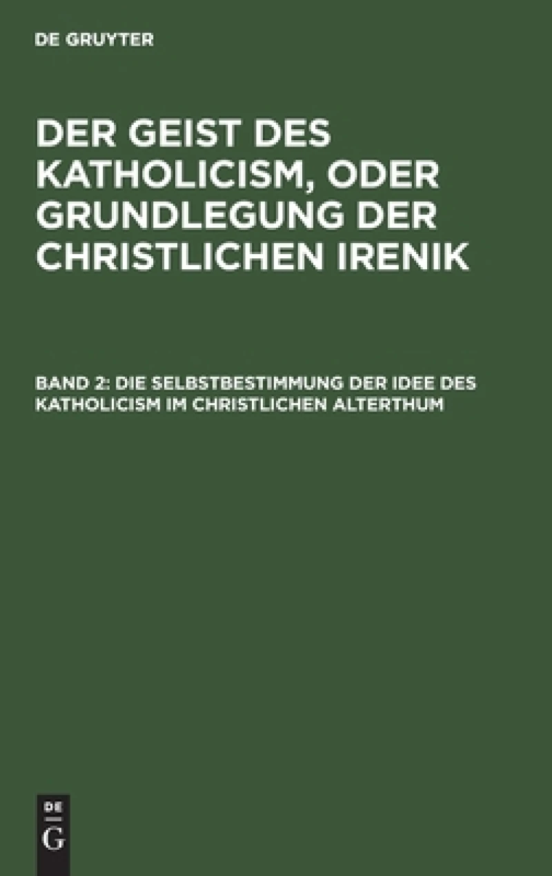 Selbstbestimmung der Idee des Katholicism im christlichen Alterthum