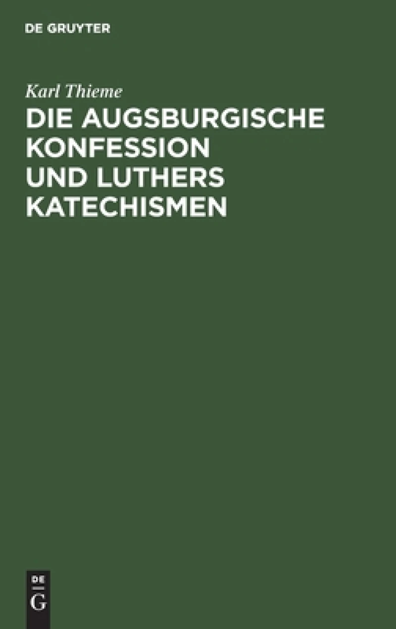 Augsburgische Konfession und Luthers Katechismen