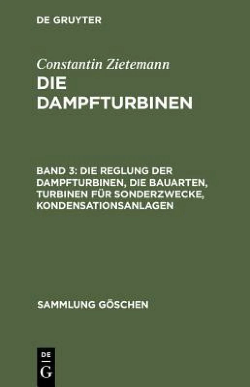 Reglung der Dampfturbinen, die Bauarten, Turbinen für Sonderzwecke, Kondensationsanlagen