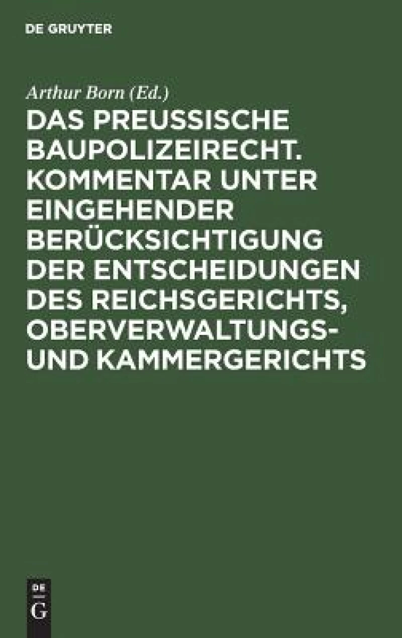 preussische Baupolizeirecht. Kommentar unter eingehender Berücksichtigung der Entscheidungen des Reichsgerichts, Oberverwaltungs- und Kammergerichts