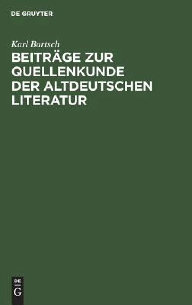 Beiträge zur Quellenkunde der altdeutschen Literatur