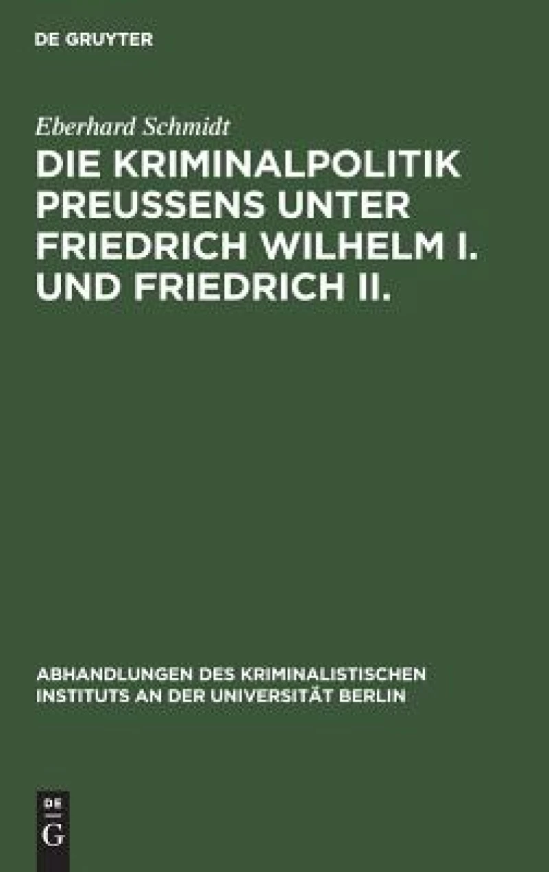 Kriminalpolitik Preußens unter Friedrich Wilhelm I. und Friedrich II.