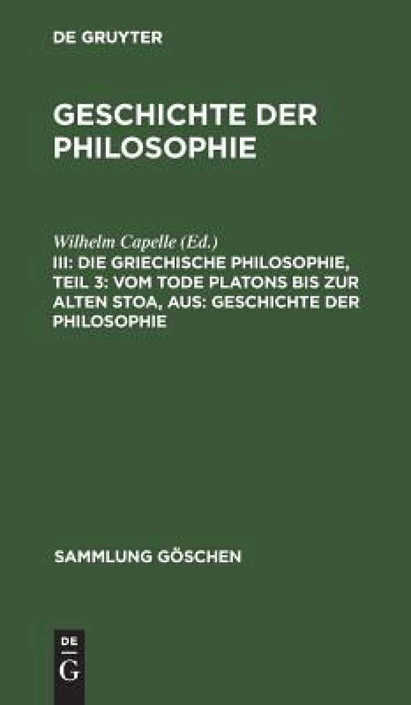 griechische Philosophie, Teil 3: Vom Tode Platons bis zur Alten Stoa, aus: Geschichte der Philosophie