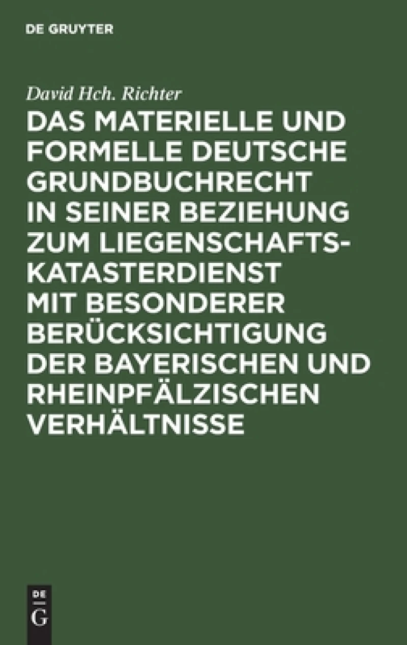 materielle und formelle Deutsche Grundbuchrecht in seiner Beziehung zum Liegenschaftskatasterdienst mit besonderer Berücksichtigung der bayerischen und rheinpfälzischen Verhältnisse