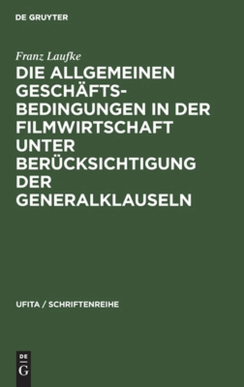 Allgemeinen Geschäftsbedingungen in der Filmwirtschaft unter Berücksichtigung der Generalklauseln