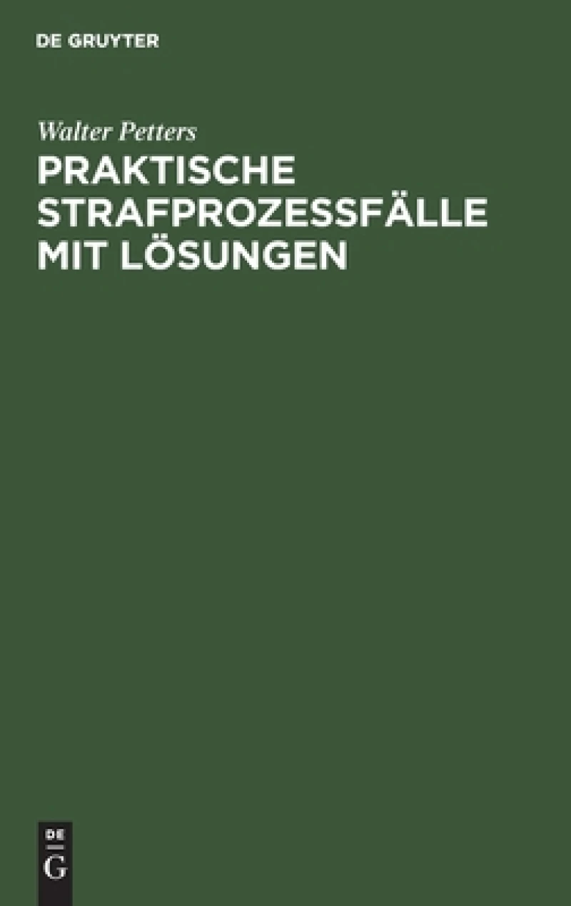 Praktische Strafprozeßfälle mit Lösungen
