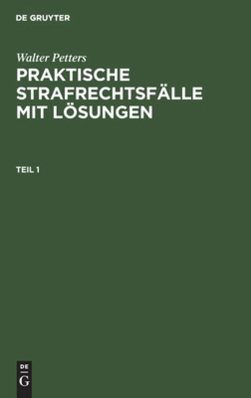 Praktische Strafrechtsfälle mit Lösungen. Teil 1