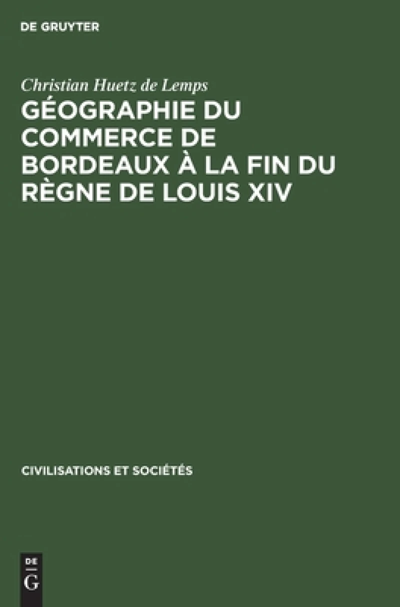 Géographie du commerce de Bordeaux à la fin du règne de Louis XIV