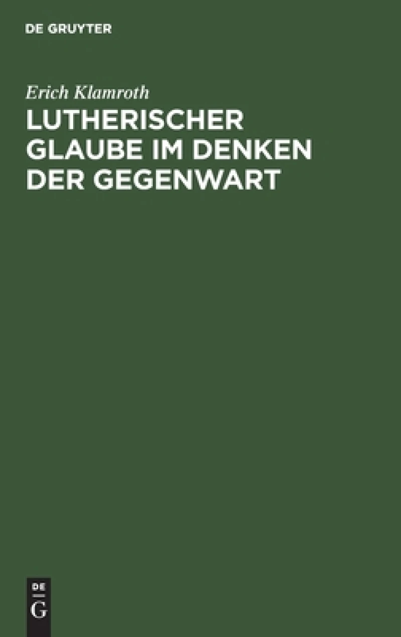Lutherischer Glaube Im Denken Der Gegenwart