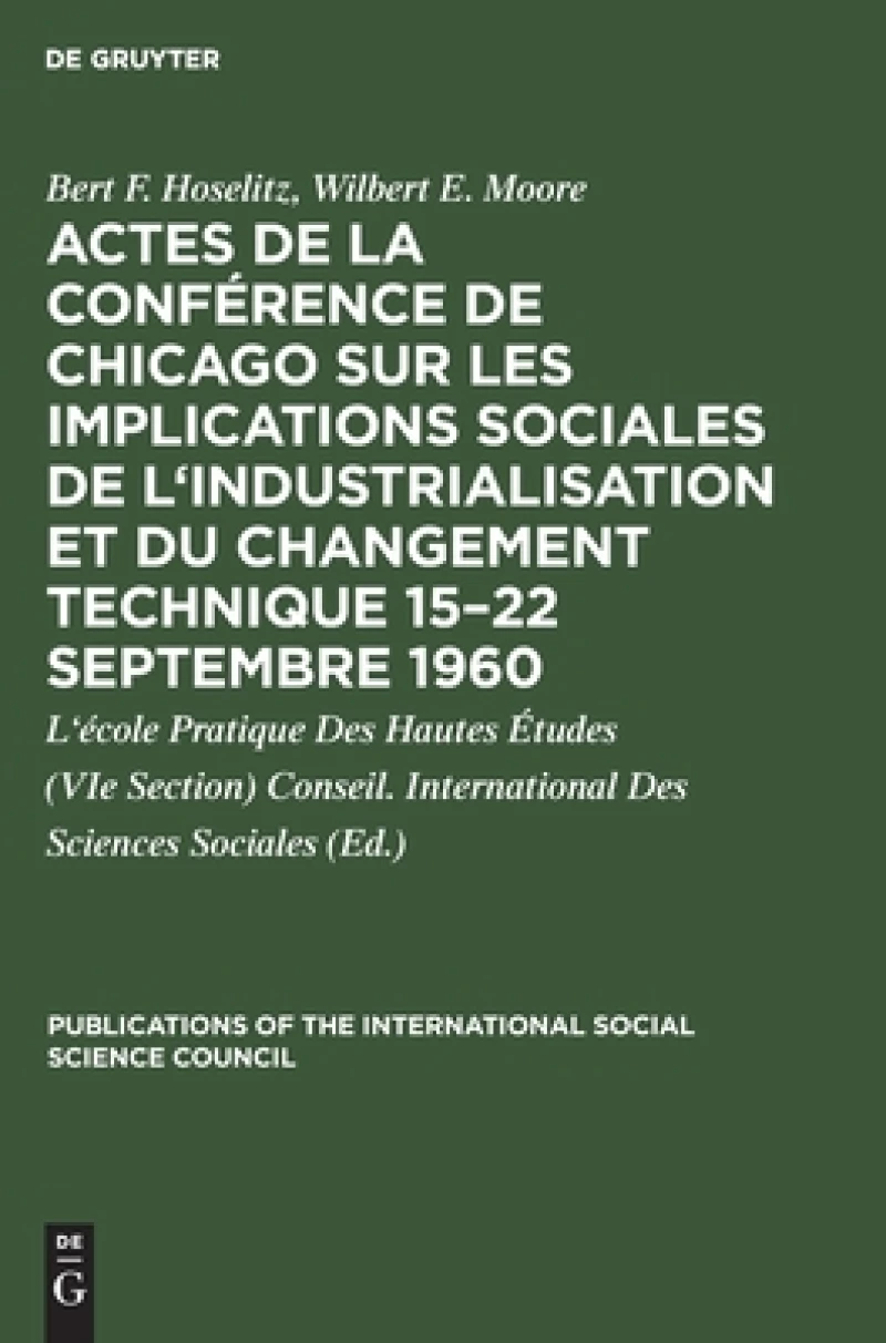 Actes de la conférence de Chicago sur les implications sociales de l''industrialisation et du changement technique 15–22 septembre 1960