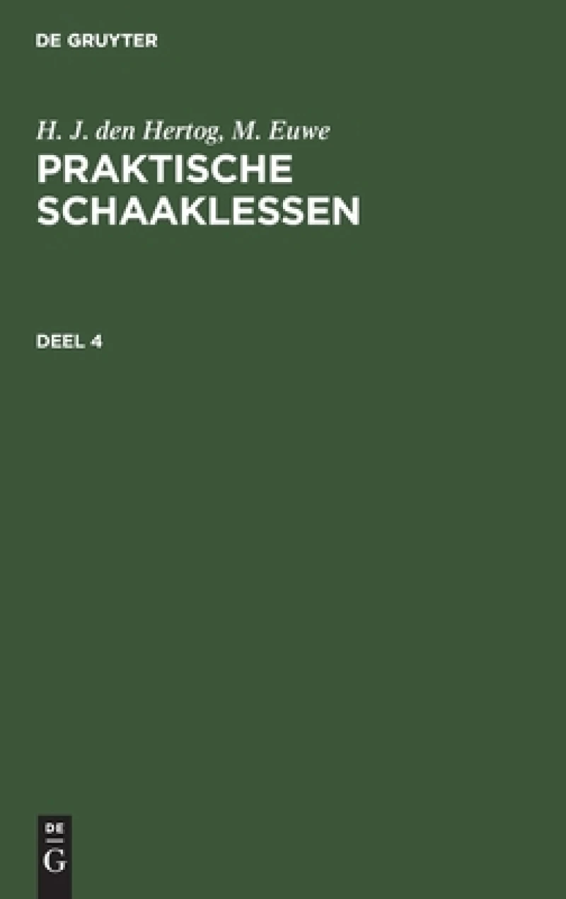 Praktische Schaaklessen. Deel 4