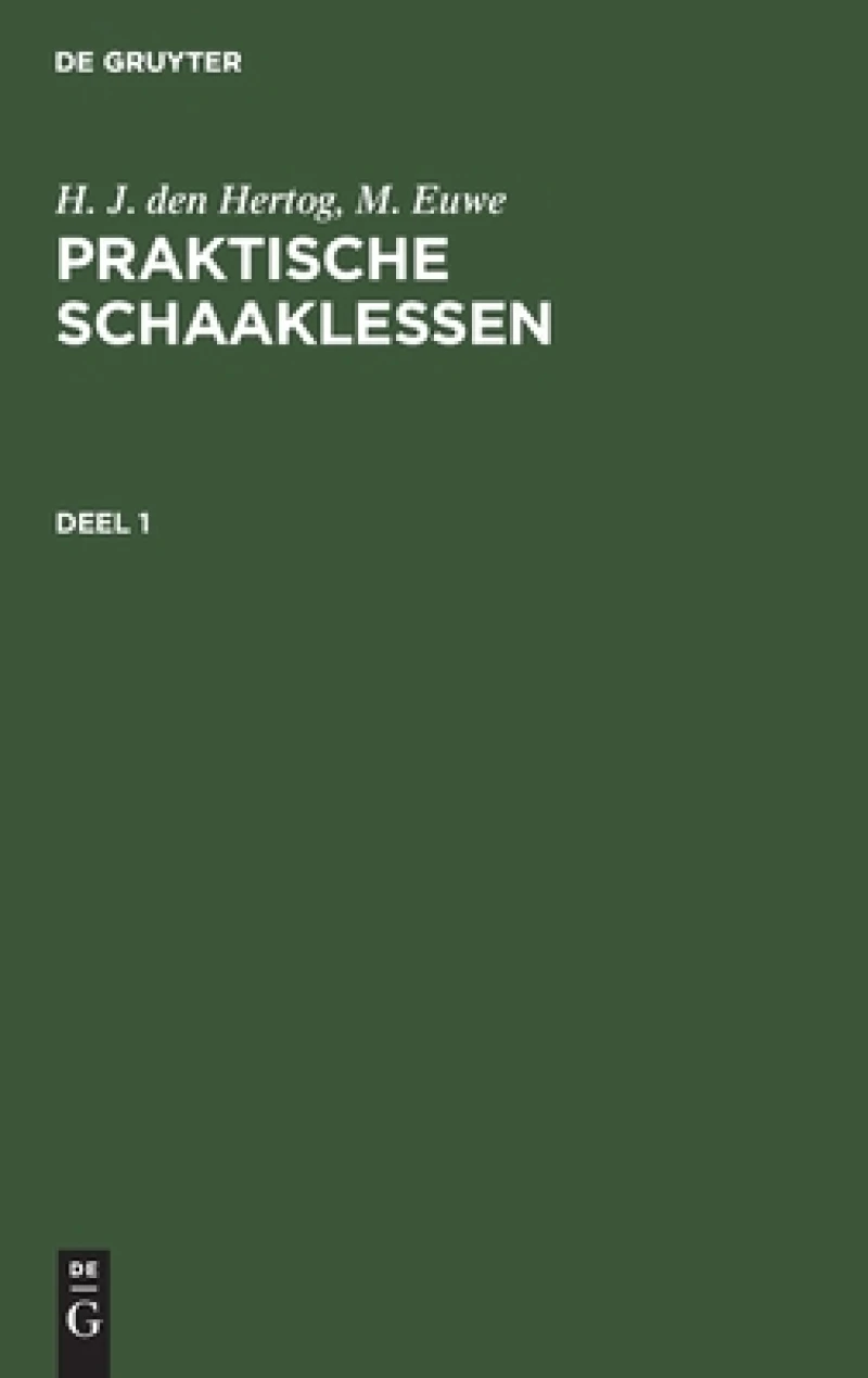 Praktische Schaaklessen. Deel 1