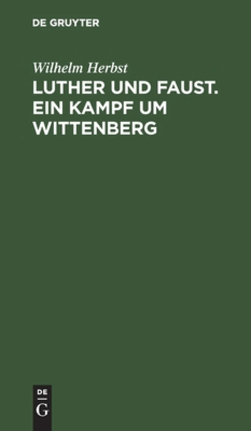 Luther und Faust. Ein Kampf um Wittenberg