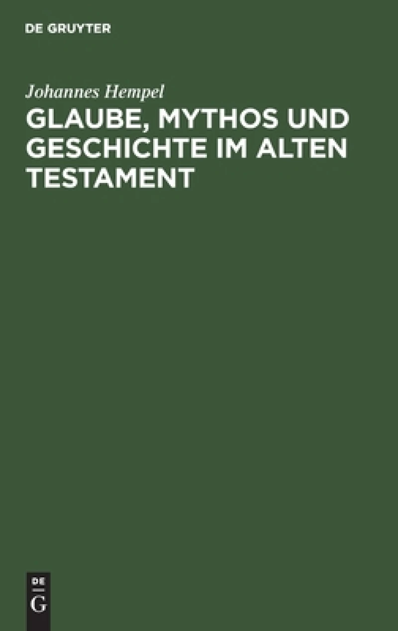 Glaube, Mythos und Geschichte im Alten Testament