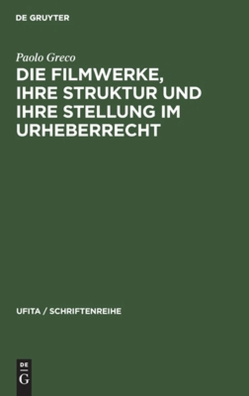 Filmwerke, ihre Struktur und ihre Stellung im Urheberrecht