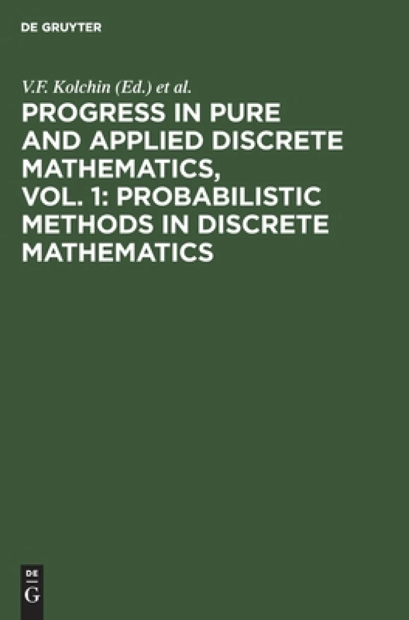 Progress in Pure and Applied Discrete Mathematics, Vol. 1: Probabilistic Methods in Discrete Mathematics
