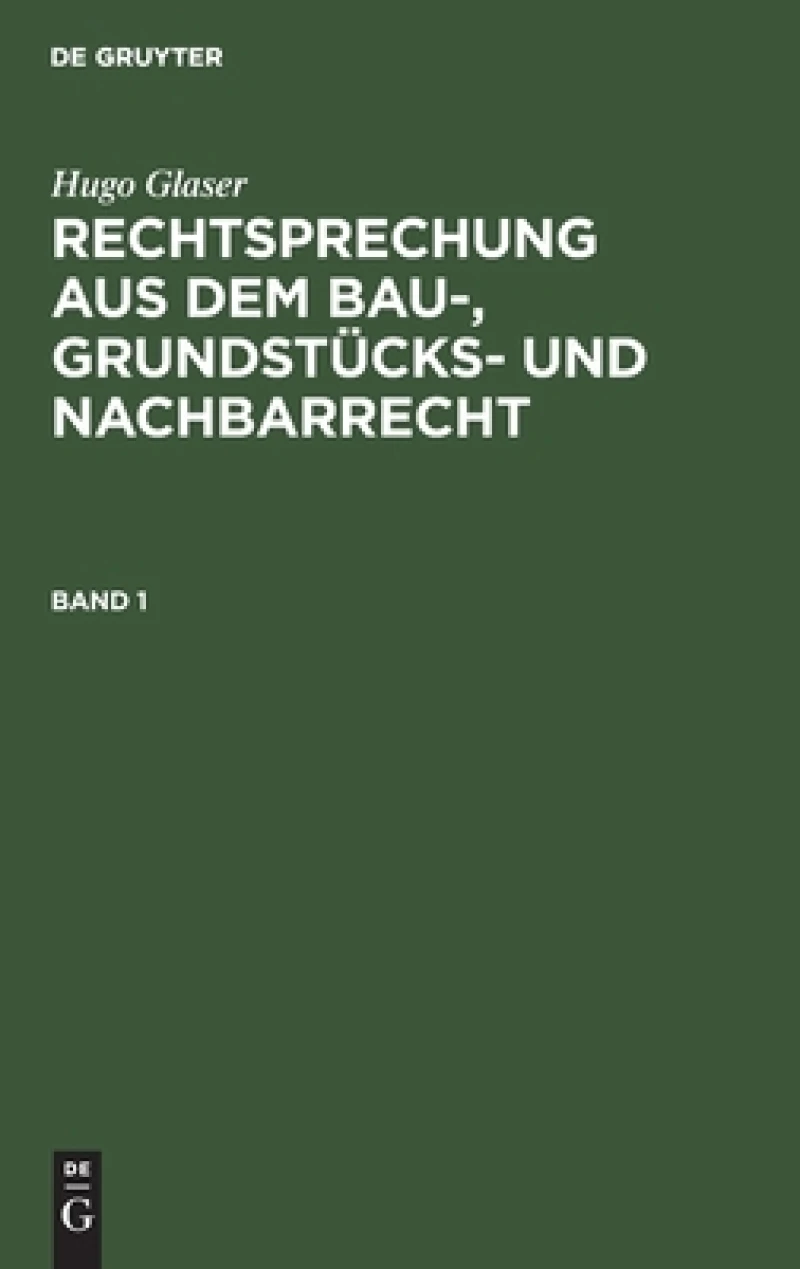 Rechtsprechung aus dem Bau-, Grundstücks- und Nachbarrecht. Band 1