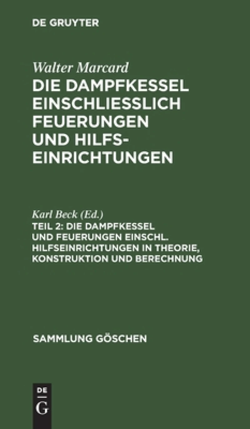 Dampfkessel und Feuerungen einschl. Hilfseinrichtungen in Theorie, Konstruktion und Berechnung