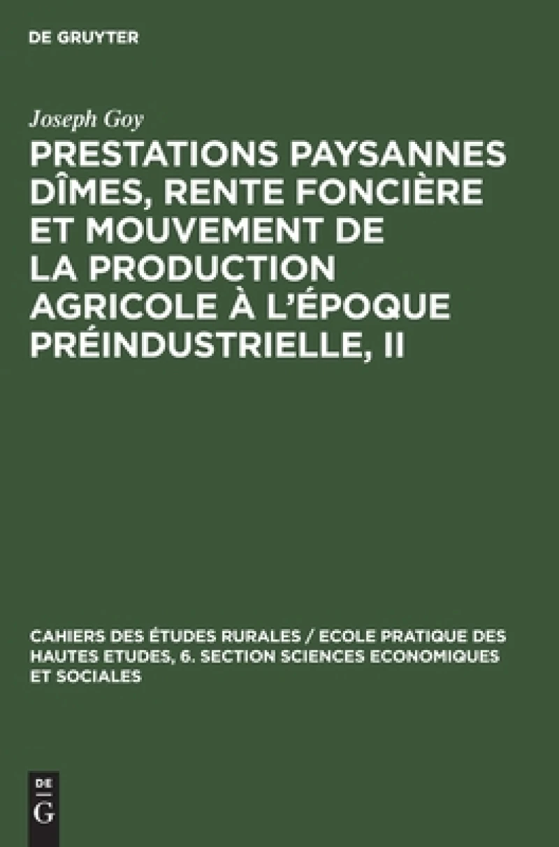 Prestations paysannes dîmes, rente foncière et mouvement de la production agricole à l''époque préindustrielle, II