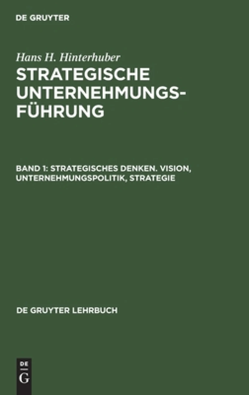 Strategisches Denken. Vision, Unternehmungspolitik, Strategie